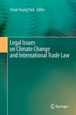 Legal Issues on Climate Change and International Trade Law de Deok-Young Park