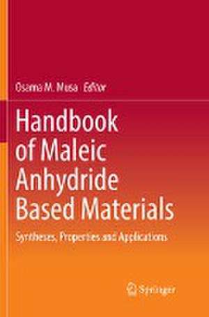 Handbook of Maleic Anhydride Based Materials: Syntheses, Properties and Applications de Osama M. Musa