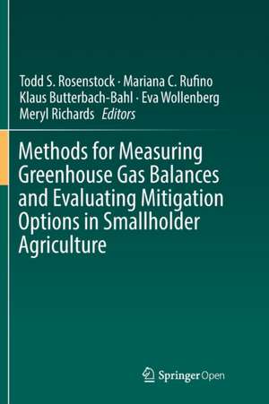 Methods for Measuring Greenhouse Gas Balances and Evaluating Mitigation Options in Smallholder Agriculture de Todd S. Rosenstock