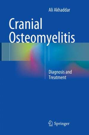 Cranial Osteomyelitis: Diagnosis and Treatment de Ali Akhaddar