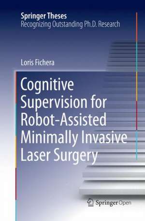 Cognitive Supervision for Robot-Assisted Minimally Invasive Laser Surgery de Loris Fichera