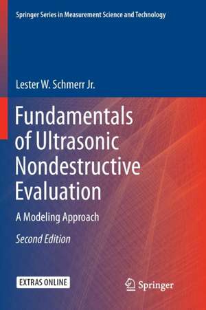 Fundamentals of Ultrasonic Nondestructive Evaluation: A Modeling Approach de Lester W. Schmerr Jr.