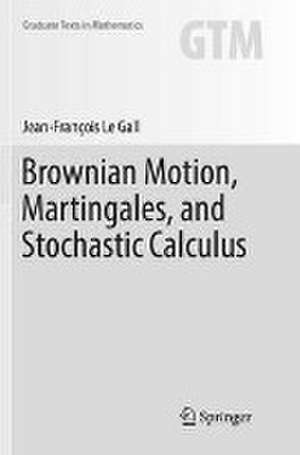 Brownian Motion, Martingales, and Stochastic Calculus de Jean-François Le Gall