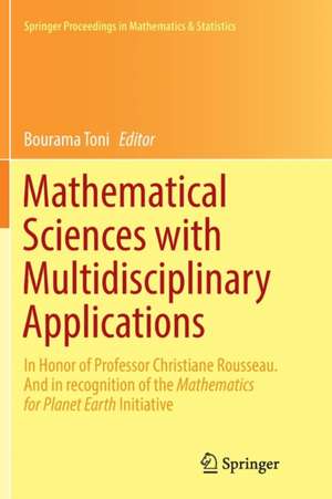 Mathematical Sciences with Multidisciplinary Applications: In Honor of Professor Christiane Rousseau. And In Recognition of the Mathematics for Planet Earth Initiative de Bourama Toni