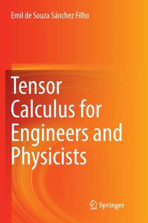 Tensor Calculus for Engineers and Physicists de Emil de Souza Sánchez Filho