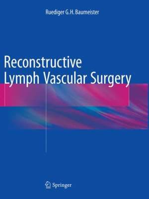 Reconstructive Lymph Vascular Surgery de Ruediger G.H. Baumeister