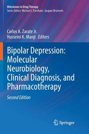 Bipolar Depression: Molecular Neurobiology, Clinical Diagnosis, and Pharmacotherapy de Carlos A. Zarate Jr.