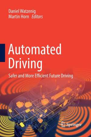 Automated Driving: Safer and More Efficient Future Driving de Daniel Watzenig