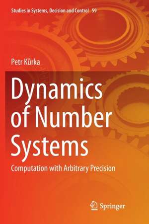 Dynamics of Number Systems: Computation with Arbitrary Precision de Petr Kurka