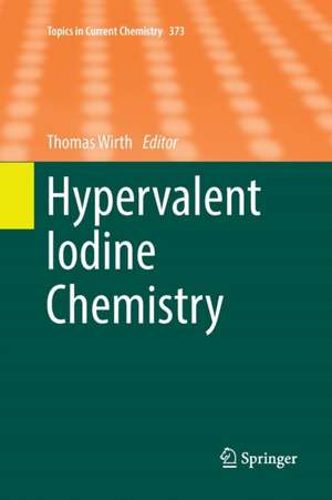 Hypervalent Iodine Chemistry de Thomas Wirth