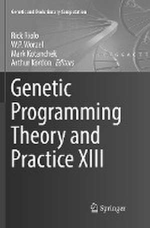 Genetic Programming Theory and Practice XIII de Rick Riolo