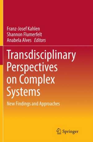 Transdisciplinary Perspectives on Complex Systems: New Findings and Approaches de Franz-Josef Kahlen