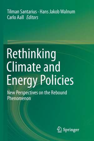 Rethinking Climate and Energy Policies: New Perspectives on the Rebound Phenomenon de Tilman Santarius