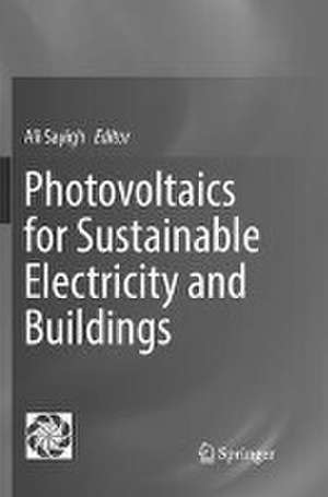 Photovoltaics for Sustainable Electricity and Buildings de Ali Sayigh