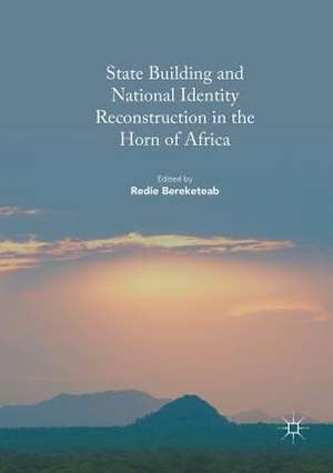 State Building and National Identity Reconstruction in the Horn of Africa de Redie Bereketeab