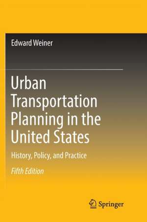 Urban Transportation Planning in the United States: History, Policy, and Practice de Edward Weiner