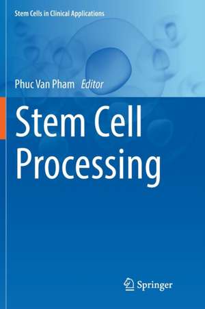 Stem Cell Processing de Phuc Van Pham