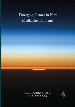 Emerging Genres in New Media Environments de Carolyn R. Miller