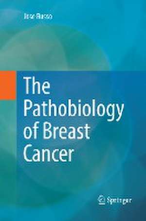 The Pathobiology of Breast Cancer de Jose Russo