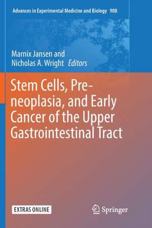 Stem Cells, Pre-neoplasia, and Early Cancer of the Upper Gastrointestinal Tract de Marnix Jansen