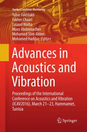 Advances in Acoustics and Vibration: Proceedings of the International Conference on Acoustics and Vibration (ICAV2016), March 21-23, Hammamet, Tunisia de Tahar Fakhfakh