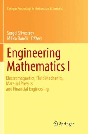 Engineering Mathematics I: Electromagnetics, Fluid Mechanics, Material Physics and Financial Engineering de Sergei Silvestrov