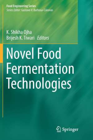 Novel Food Fermentation Technologies de K. Shikha Ojha