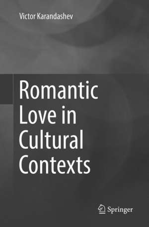 Romantic Love in Cultural Contexts de Victor Karandashev