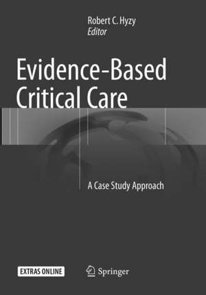 Evidence-Based Critical Care: A Case Study Approach de Robert C. Hyzy