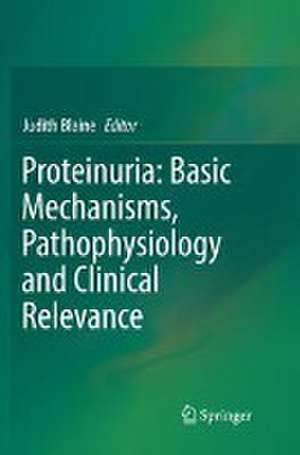 Proteinuria: Basic Mechanisms, Pathophysiology and Clinical Relevance de Judith Blaine