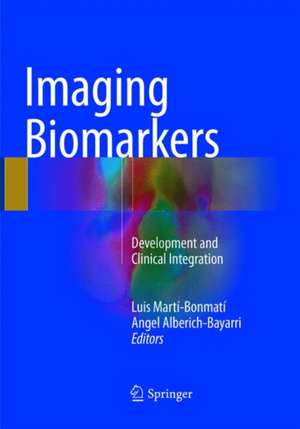 Imaging Biomarkers: Development and Clinical Integration de Luis Martí-Bonmatí