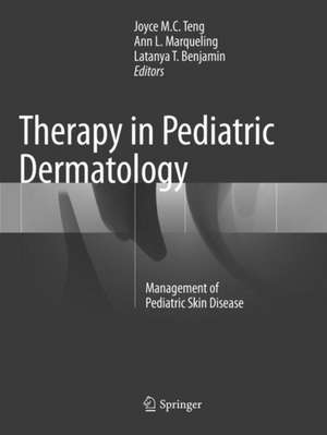 Therapy in Pediatric Dermatology: Management of Pediatric Skin Disease de Joyce M.C. Teng