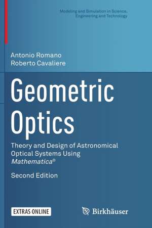 Geometric Optics: Theory and Design of Astronomical Optical Systems Using Mathematica® de Antonio Romano