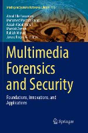 Multimedia Forensics and Security: Foundations, Innovations, and Applications de Aboul Ella Hassanien