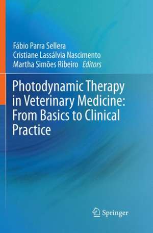 Photodynamic Therapy in Veterinary Medicine: From Basics to Clinical Practice de Fábio Parra Sellera