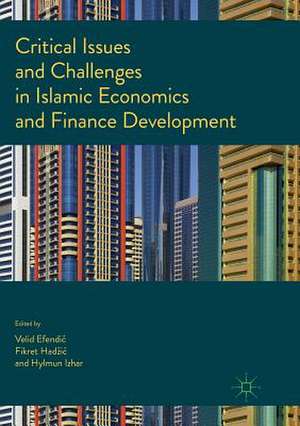 Critical Issues and Challenges in Islamic Economics and Finance Development de Velid Efendić