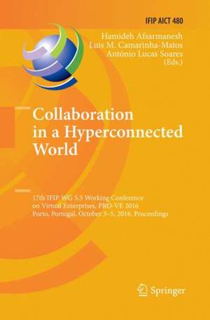 Collaboration in a Hyperconnected World: 17th IFIP WG 5.5 Working Conference on Virtual Enterprises, PRO-VE 2016, Porto, Portugal, October 3-5, 2016, Proceedings de Hamideh Afsarmanesh