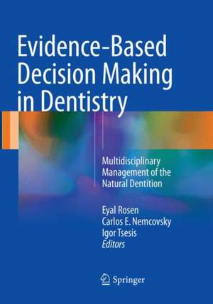 Evidence-Based Decision Making in Dentistry: Multidisciplinary Management of the Natural Dentition de Eyal Rosen