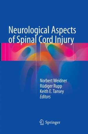 Neurological Aspects of Spinal Cord Injury de Norbert Weidner