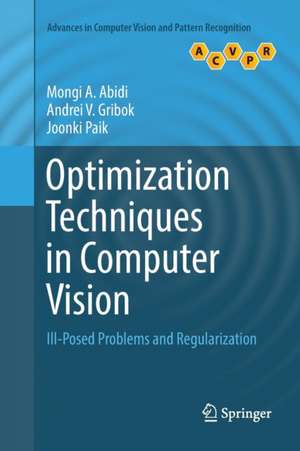 Optimization Techniques in Computer Vision: Ill-Posed Problems and Regularization de Mongi A. Abidi