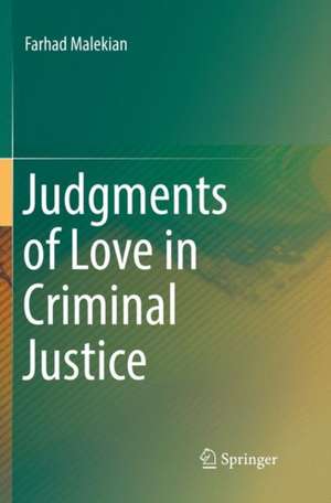 Judgments of Love in Criminal Justice de Farhad Malekian