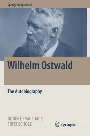 Wilhelm Ostwald: The Autobiography de Robert Smail Jack