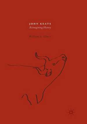 John Keats: Reimagining History de William A. Ulmer