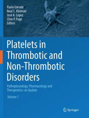 Platelets in Thrombotic and Non-Thrombotic Disorders: Pathophysiology, Pharmacology and Therapeutics: an Update de Paolo Gresele