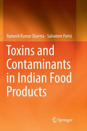 Toxins and Contaminants in Indian Food Products de Ramesh Kumar Sharma