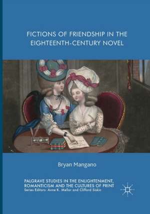 Fictions of Friendship in the Eighteenth-Century Novel de Bryan Mangano