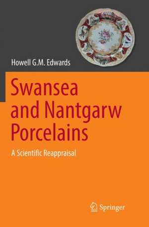 Swansea and Nantgarw Porcelains: A Scientific Reappraisal de Howell G.M. Edwards