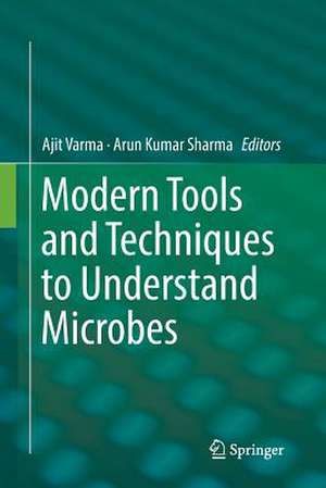 Modern Tools and Techniques to Understand Microbes de Ajit Varma