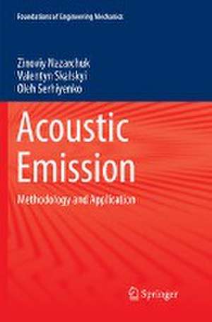 Acoustic Emission: Methodology and Application de Zinoviy Nazarchuk