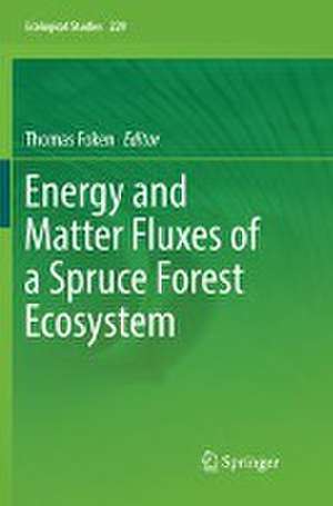 Energy and Matter Fluxes of a Spruce Forest Ecosystem de Thomas Foken